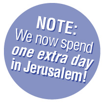 Note: We now spend one extra day in Jerusalem!